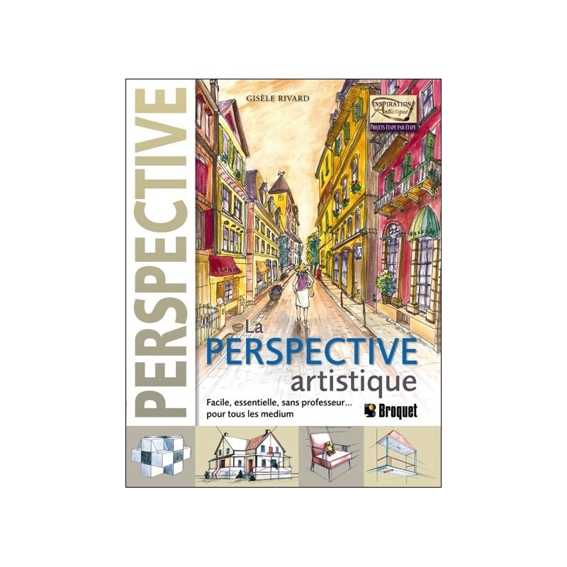 La Perspective artistique - Facile. essentielle. sans professeur... pour tous les medium