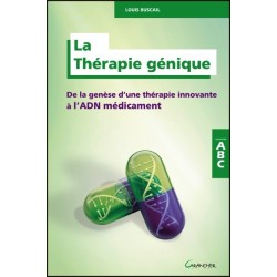 La Thérapie génique - De la genèse d'une thérapie innovante à l'ADN médicament - ABC