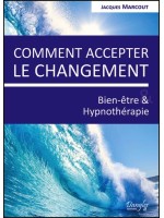 Comment accepter le changement - Bien-être & Hypnothérapie