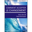 Comment accepter le changement - Bien-être & Hypnothérapie