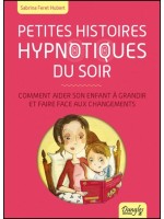 Petites histoires hypnotiques du soir - Comment aider son enfant à grandir...