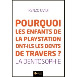 Pourquoi les enfants de la playstation ont-ils les dents de travers ? La dentosophie