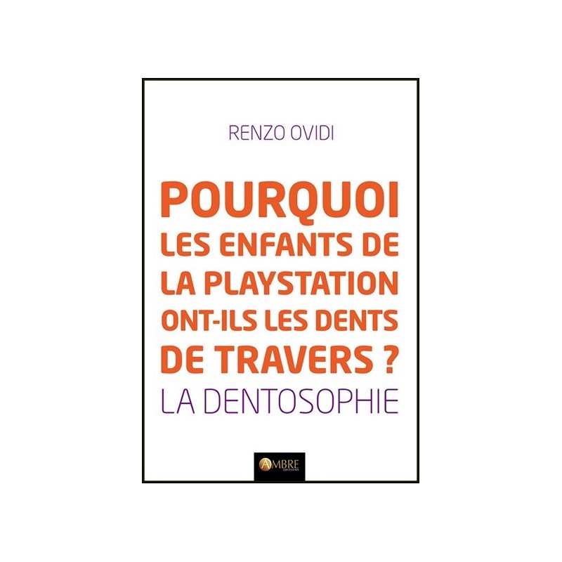 Pourquoi les enfants de la playstation ont-ils les dents de travers ? La dentosophie