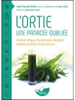 L'ortie - Une panacée oubliée - Anémie. fatigue. rhumatismes. allergies. diabète. prostate et plus encore...