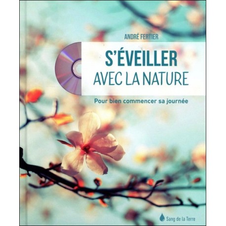 S'éveiller avec la nature - Pour bien commencer sa journée - Livre + CD