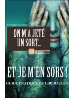 On m'a jeté un sort... Et je m'en sors ! Guide pratique de libération