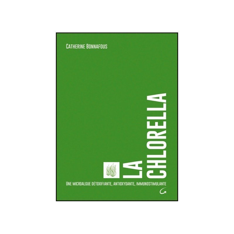La Chlorella - Une microalgue détoxifiante. antioxydante. immunostimulante