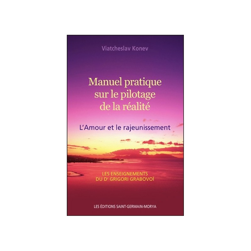 Manuel pratique sur le pilotage de la réalité - L'Amour et le rajeunissement