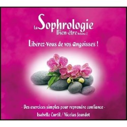 La Sophrologie Bien-être Vol 2 : Libérez-vous de vos angoisses !