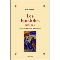 Les Epistoles - 2013 à 2016 - Lettres d'un kabbaliste au fil des mois