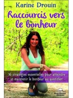 Raccourcis vers le bonheur - 16 stratégies essentielles pour atteindre et maintenir le bonheur au quotidien