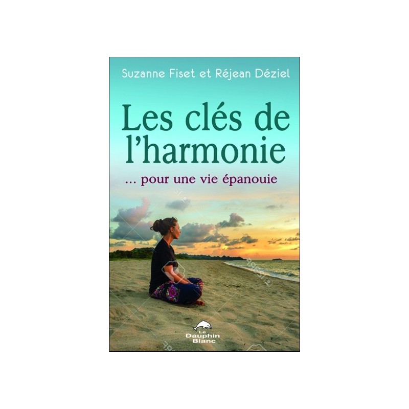 Les clés de l'harmonie... pour une vie épanouie