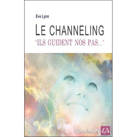 Le channeling - Ils guident nos pas...