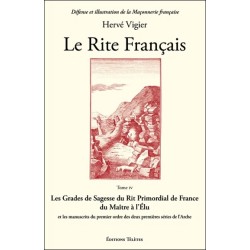 Le Rite Français T4 - Les Grades de Sagesse du Rit Primordial de France...