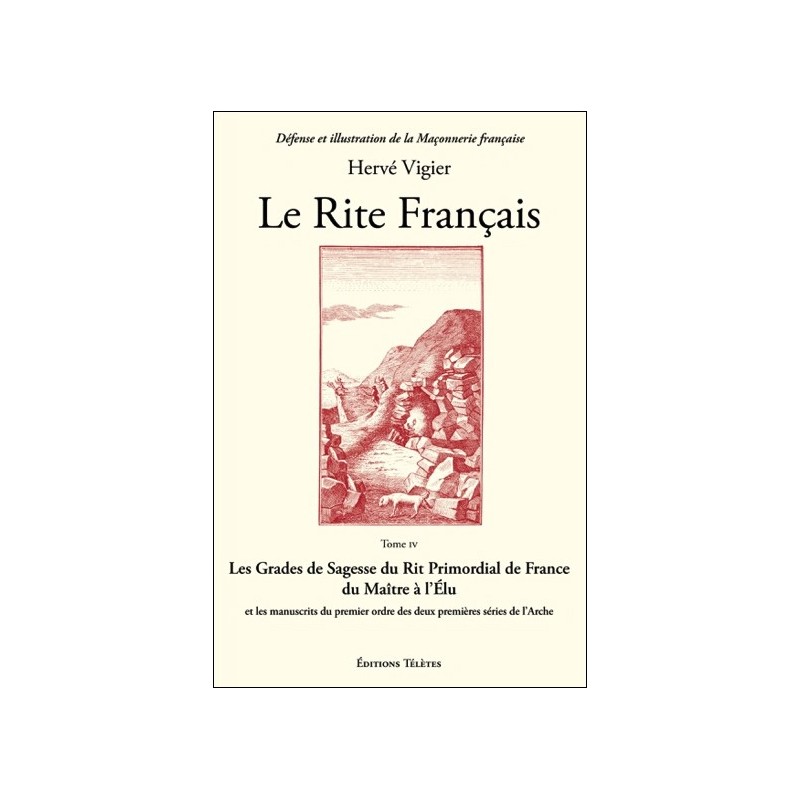Le Rite Français T4 - Les Grades de Sagesse du Rit Primordial de France...