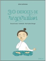 30 exercices de respiration - Evacuer le stress - Se détendre - Faire le plein d'énergie