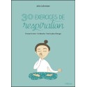 30 exercices de respiration - Evacuer le stress - Se détendre - Faire le plein d'énergie