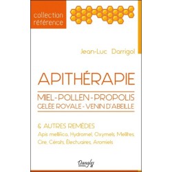 Apithérapie - Miel - Pollen - Propolis - Gelée royale - Venin d'abeille & autres remèdes