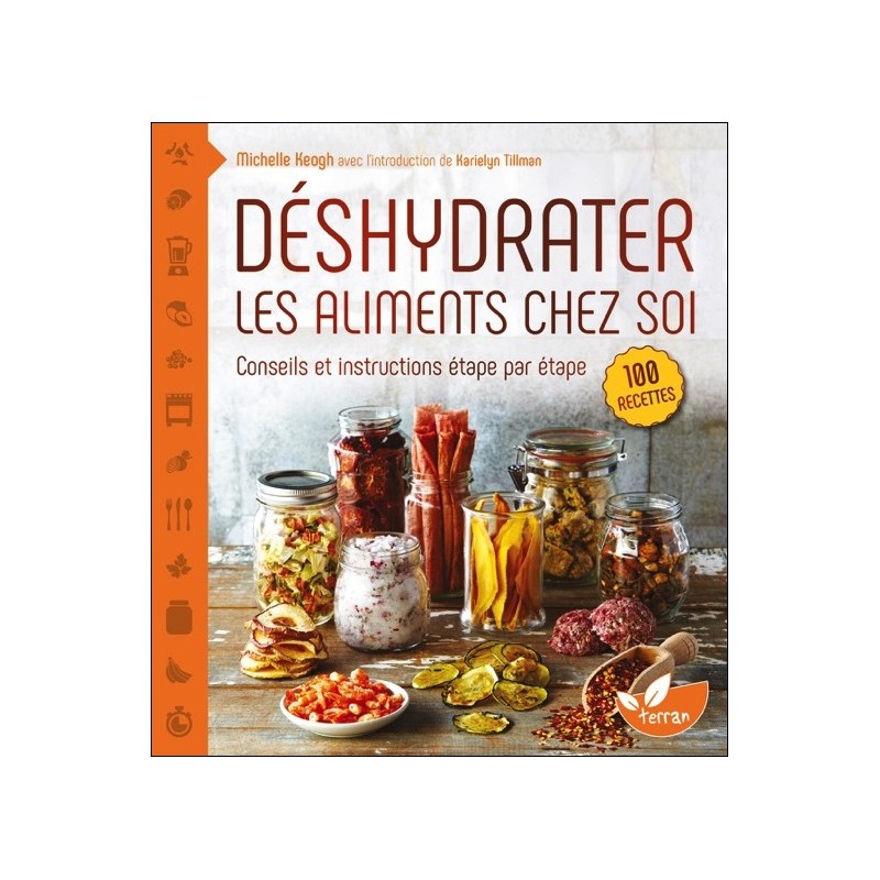 Déshydrater les aliments chez soi - Conseils et instructions étape par étape