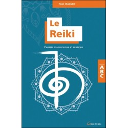 Le Reiki - Champs d'application et pratique - ABC