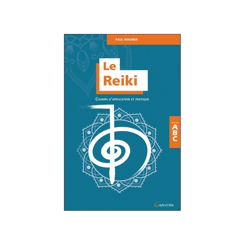 Le Reiki - Champs d'application et pratique - ABC