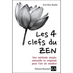 Les 4 clefs du Zen - Une méthode simple. naturelle et originale pour l'art de méditer