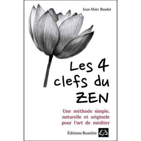 Les 4 clefs du Zen - Une méthode simple naturelle et originale pour l'art de méditer