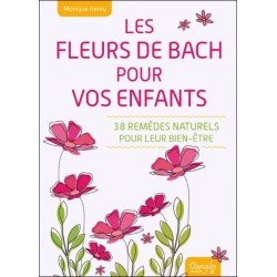 Les Fleurs de Bach pour vos enfants - 38 remèdes naturels pour leur bien-être