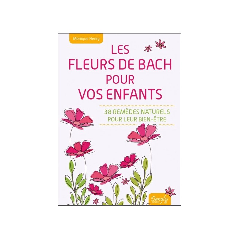 Les Fleurs de Bach pour vos enfants - 38 remèdes naturels pour leur bien-être