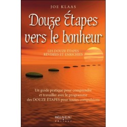 Douze étapes vers le bonheur - Les douze étapes révisées et enrichies