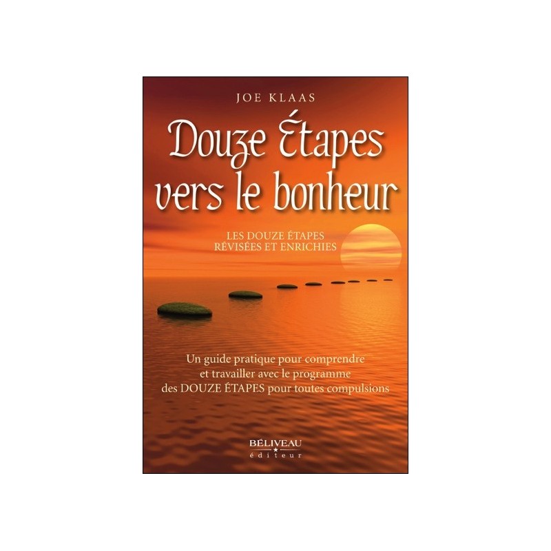 Douze étapes vers le bonheur - Les douze étapes révisées et enrichies