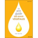 Le petit guide des huiles végétales - Cuisine - Beauté - Santé