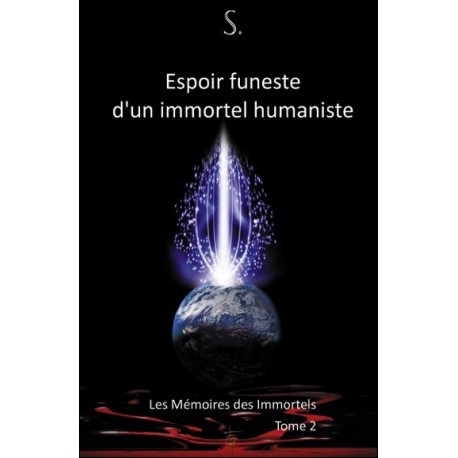 Espoir funeste d'un immortel humaniste - Les Mémoires des Immortels