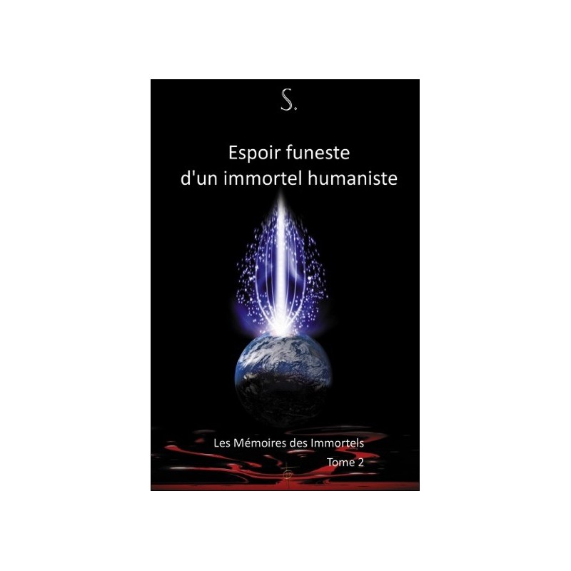 Espoir funeste d'un immortel humaniste - Les Mémoires des Immortels