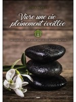 Vivre une vie pleinement éveillée - 108 exercices pour vivre une vie divinement inspirée