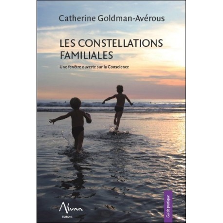 Les constellations familiales - Une fenêtre ouverte sur la Conscience