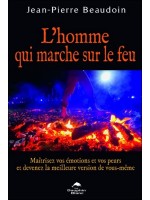 L'homme qui marche sur le feu - Maîtrisez vos émotions et vos peurs...