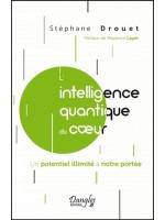 L'intelligence quantique du coeur - Un potentiel illimité à notre portée