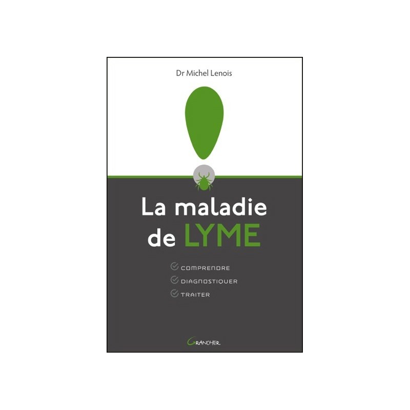 La maladie de Lyme - Comprendre - Diagnostiquer - Traiter