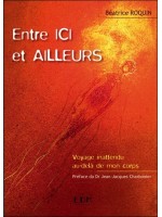 Entre ici et ailleurs - Voyage inattendu au-delà de mon corps