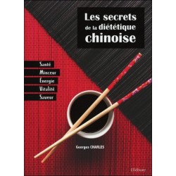 Les secrets de la diététique chinoise - Santé. minceur. énergie. vitalité. saveur