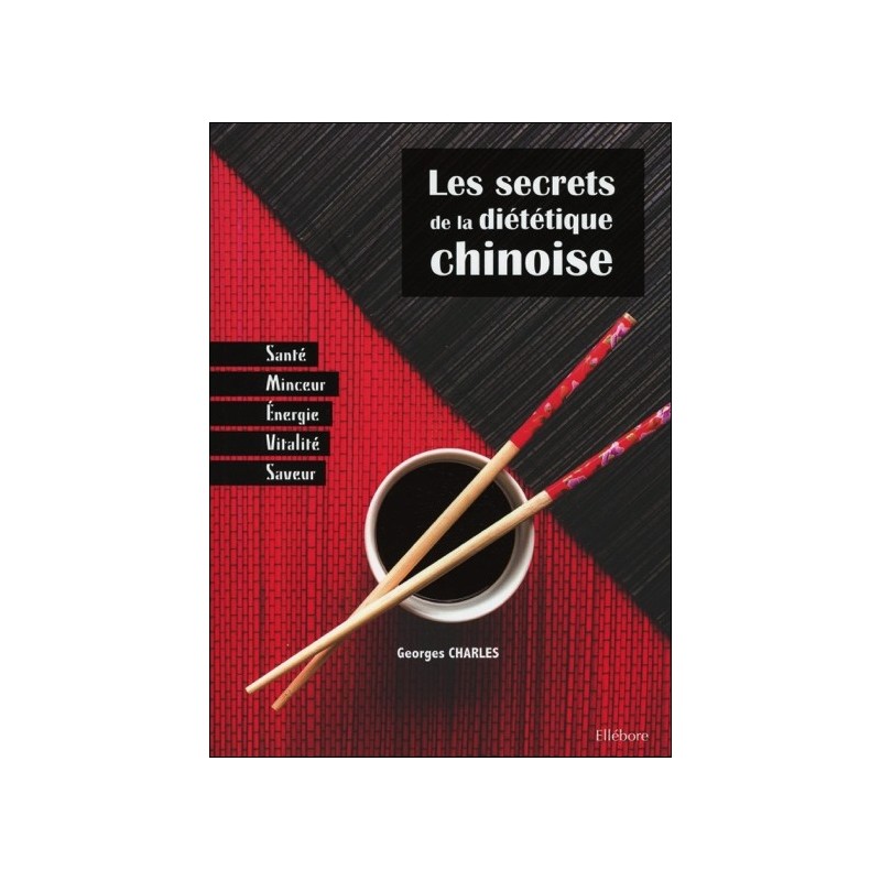 Les secrets de la diététique chinoise - Santé, minceur, énergie, saveur