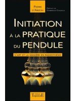 Initiation à la pratique du pendule - L'art et la manière en radiesthésie