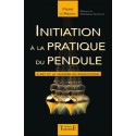 Initiation à la pratique du pendule - L'art et la manière en radiesthésie