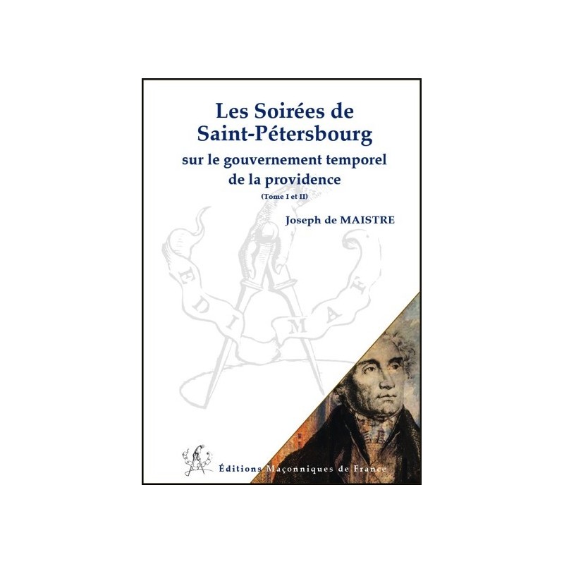 Les Soirées de Saint-Pétersbourg sur le gouvernement temporel de la providence - T1 et 2