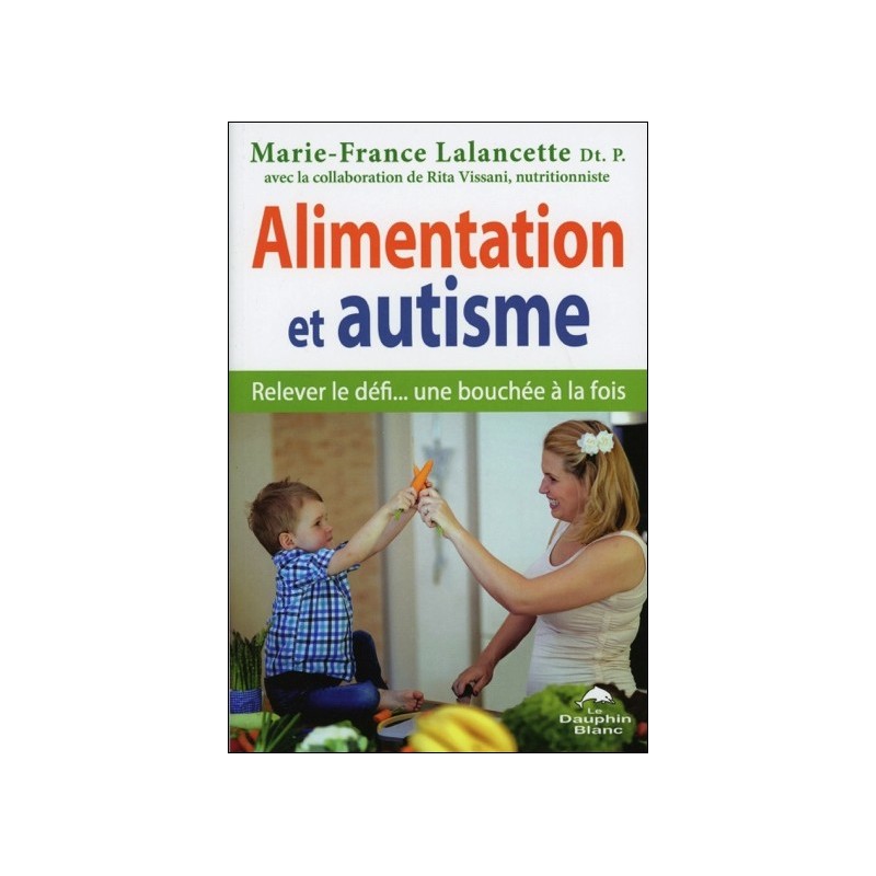 Alimentation et autisme - Relever le défi... une bouchée à la fois