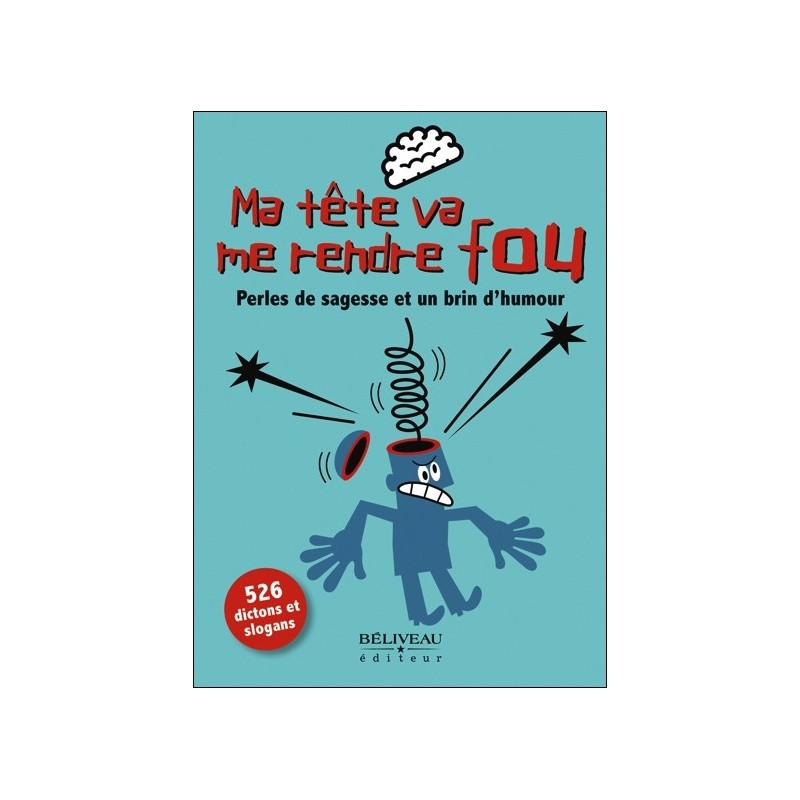Ma tête va me rendre fou - Perles de sagesses et un brin d'humour