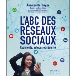 L'ABC des réseaux sociaux - Rudiments. astuces et sécurité