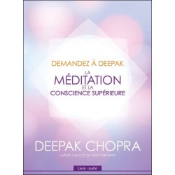 Demandez à Deepak - La méditation et la conscience supérieure - Livre audio