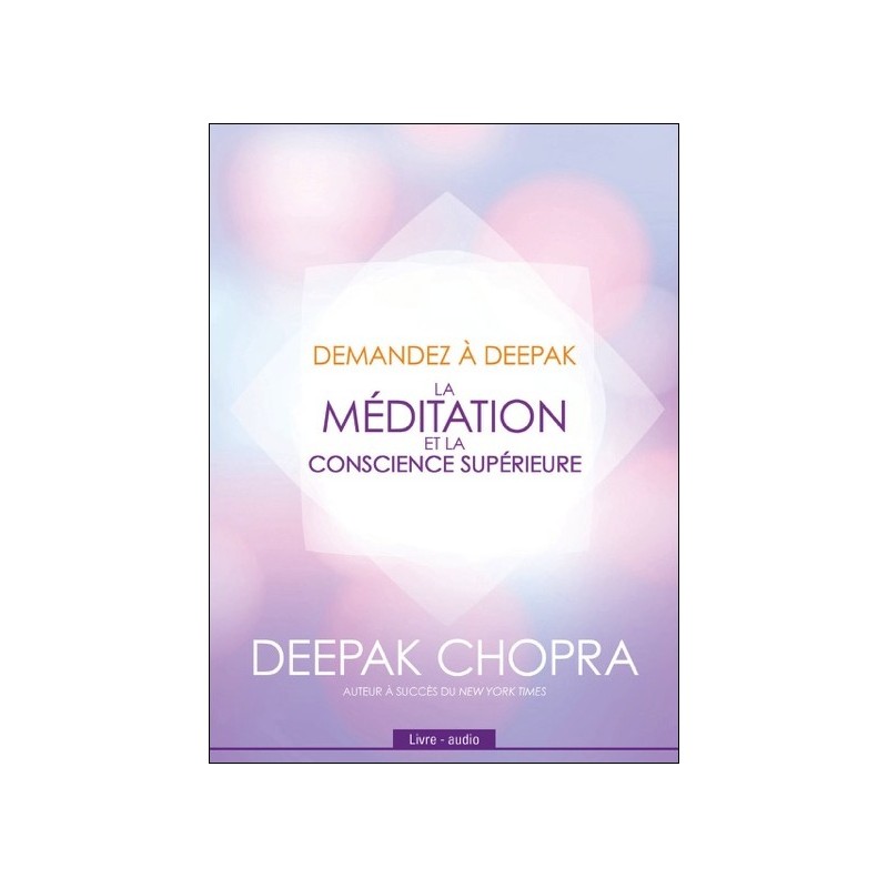 Demandez à Deepak - La méditation et la conscience supérieure - Livre audio